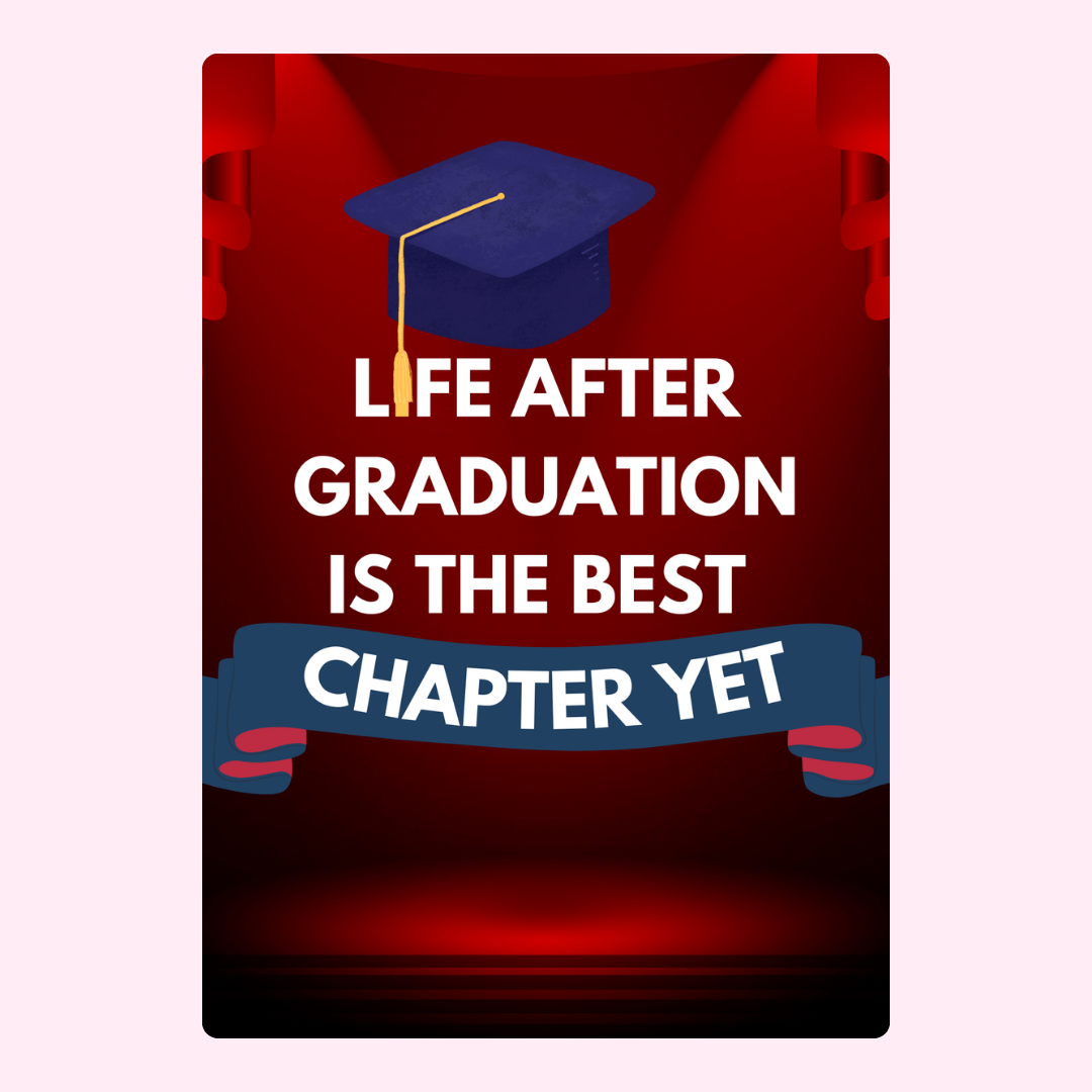 Life after graduation is the best chapter - 14_01f6e9d7