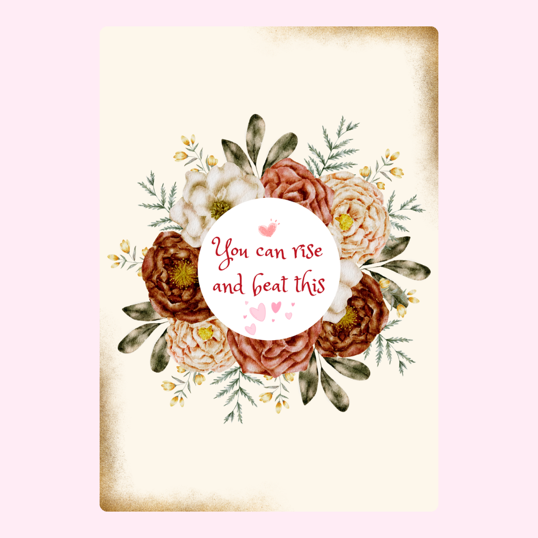 Inspirational floral card You can rise and beat this