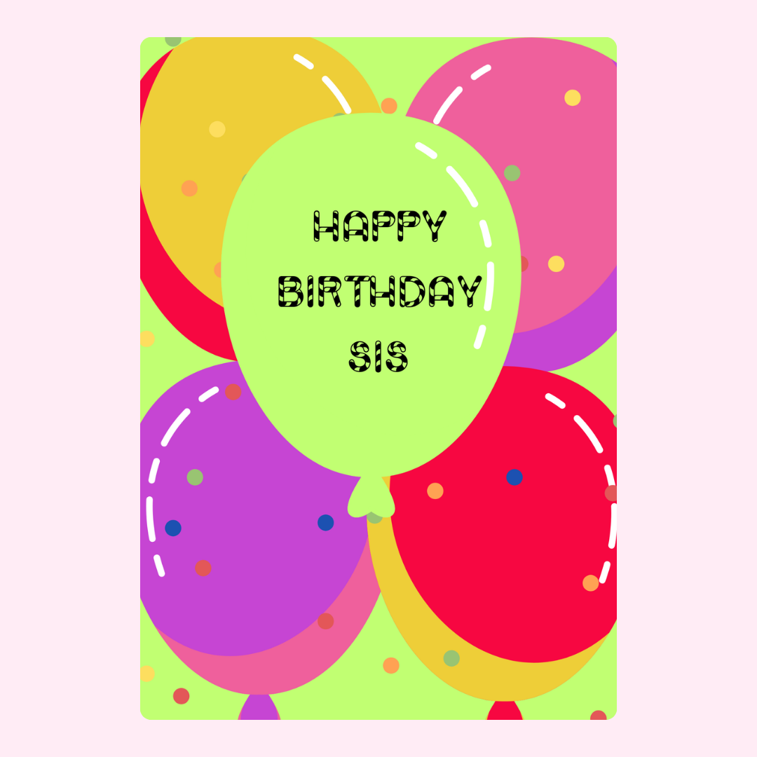Happy Birthday Sis card with colorful balloons