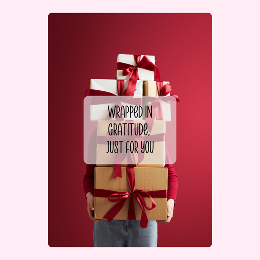 Gift pile Wrapped in Gratitude, Just for You