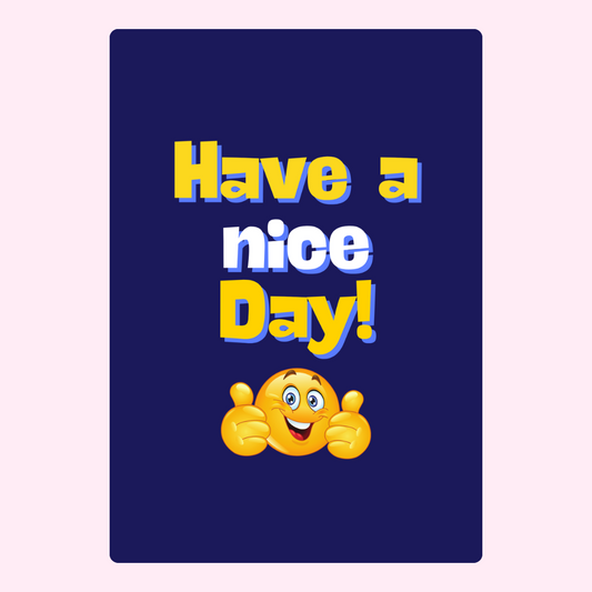 Have a nice day! Smiley face thumbs up greeting