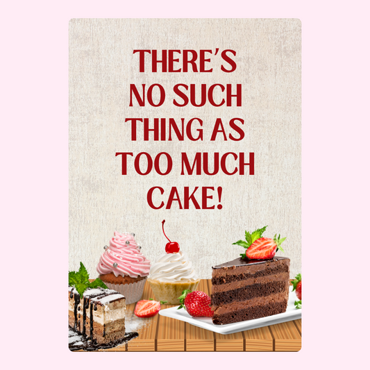 There's no such thing as too much cake!