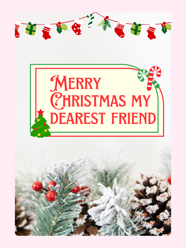 Christmas card with Merry Christmas My Dearest Friend and festive decor