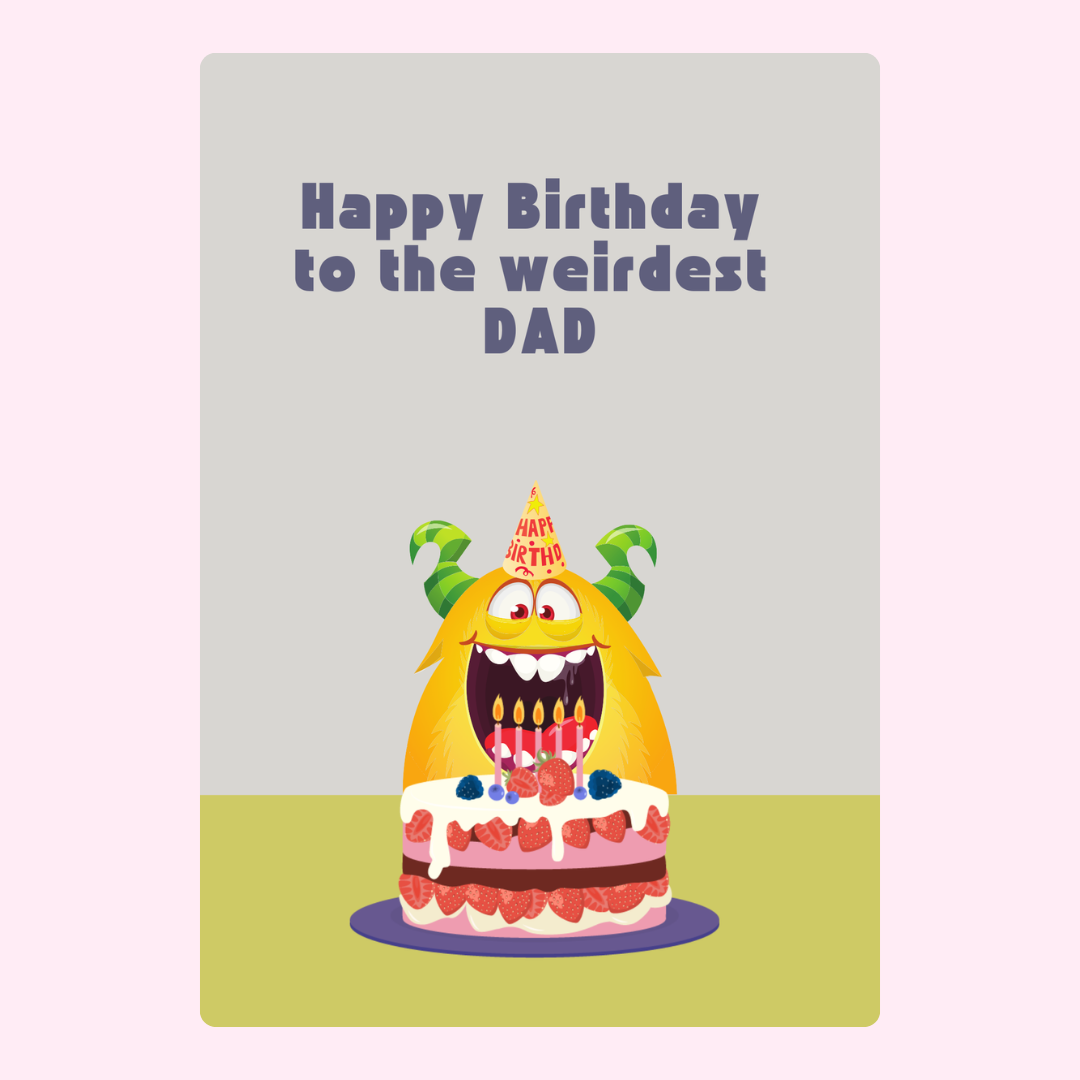 Happy Birthday to the weirdest Dad - monster cake card