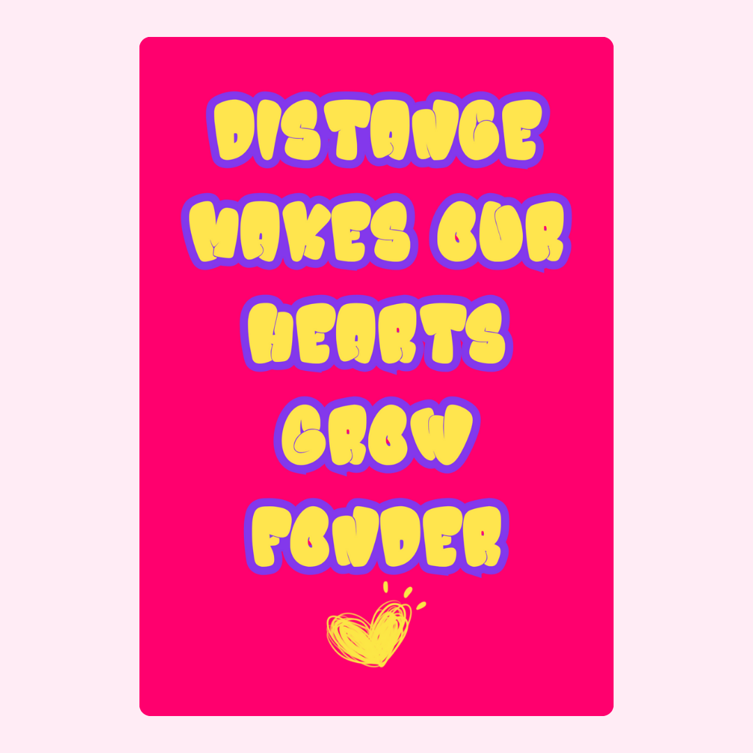 Distance Makes Our Hearts Grow Fonder - 18_b68cf5d0