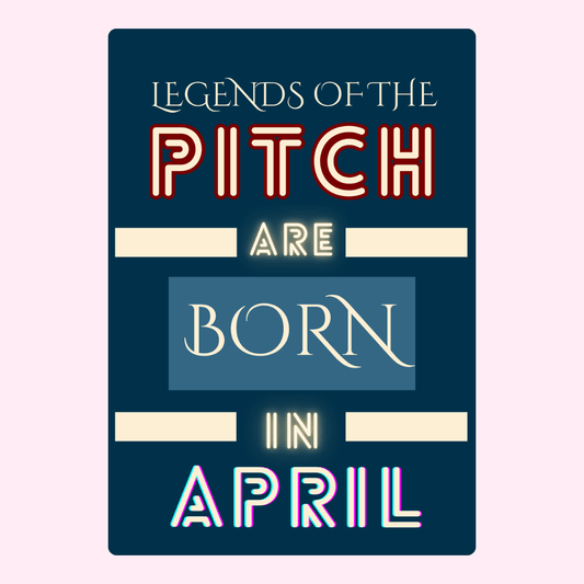 Legends of the Pitch born in April - 18