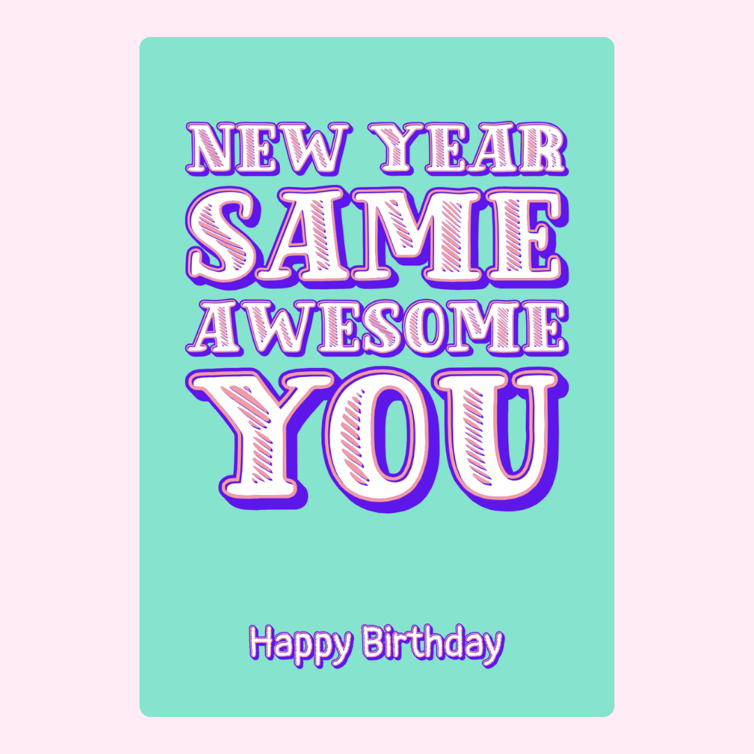 New Year, Same Awesome You