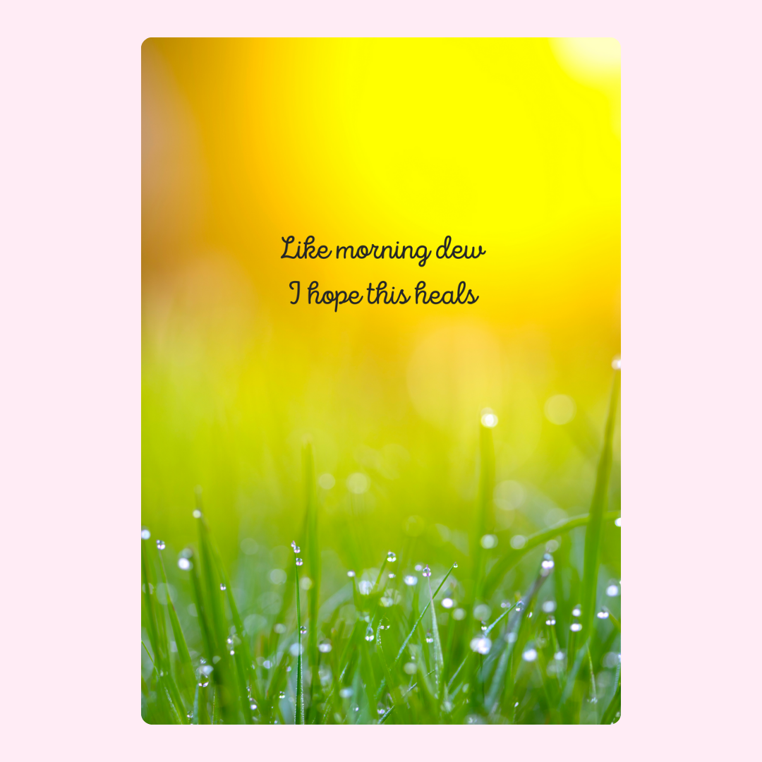 Like morning dew I hope this heals