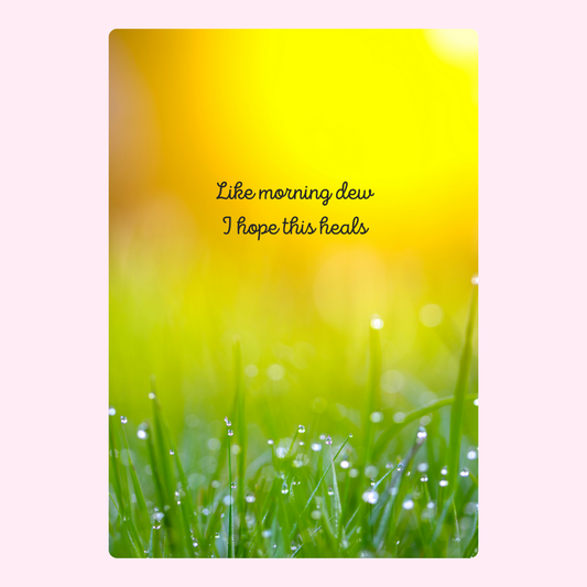 Like morning dew I hope this heals