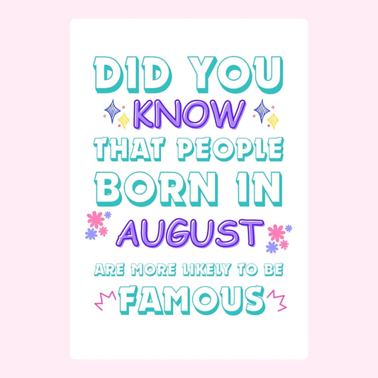 August birthday famous fact design.