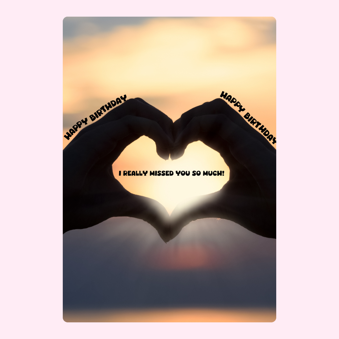Birthday card with heart-shaped hands and sunset, I really missed you so much!