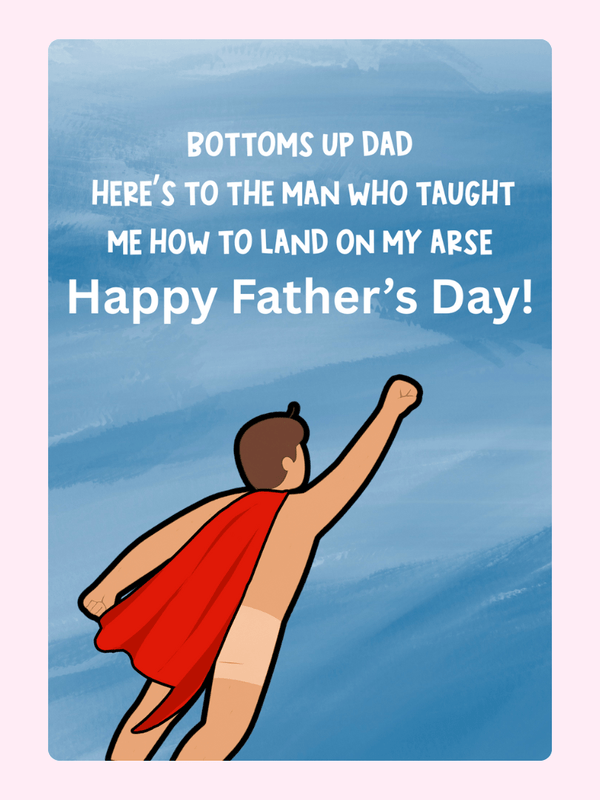 Bottoms Up Dad superhero, funny message.