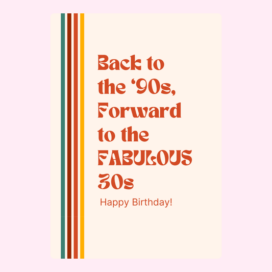 Back to the 90s, Forward to the Fabulous 30s