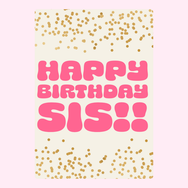 Happy Birthday Sis