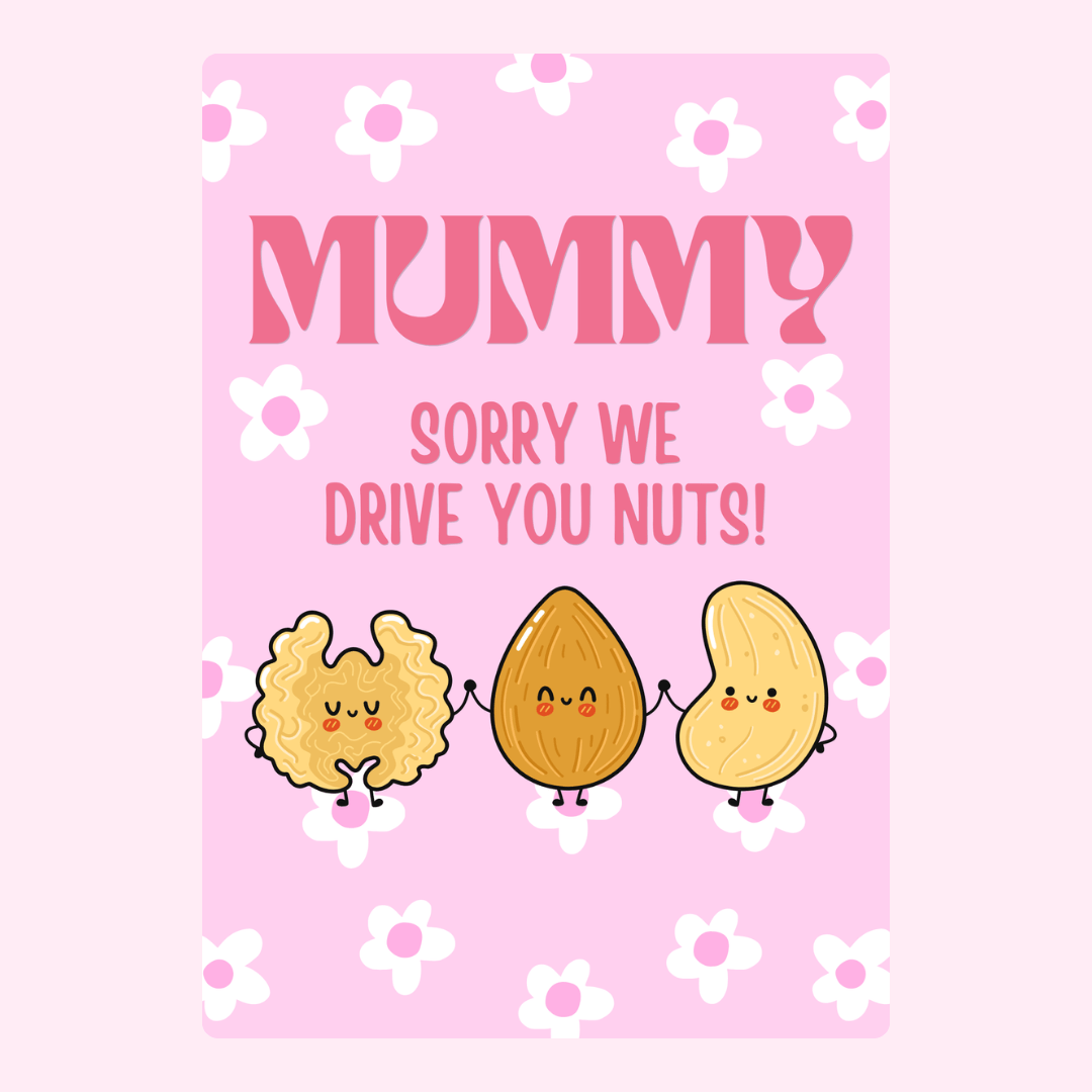Mummy Sorry We Drive You Nuts card with cute nuts, flowers, pink background