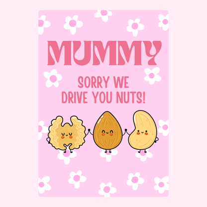 Mummy Sorry We Drive You Nuts card with cute nuts, flowers, pink background