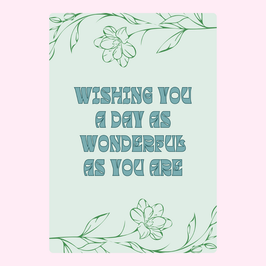 Wishing you a day as wonderful as you are greeting card