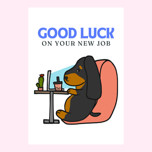 Goodluck On Your New Job - Dog