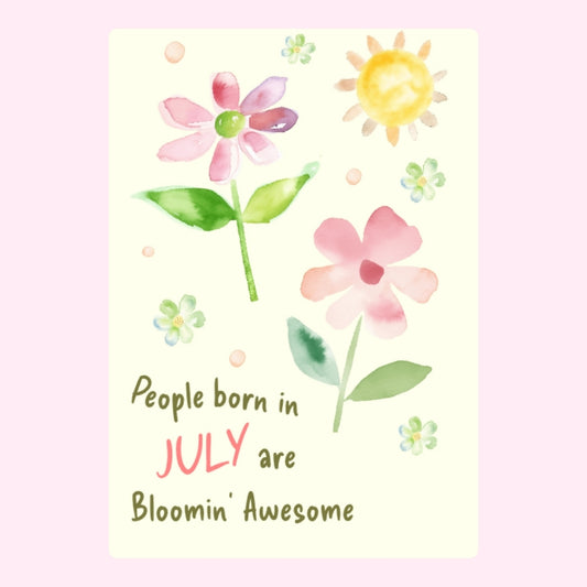 Floral design with text People born in July are Bloomin Awesome.