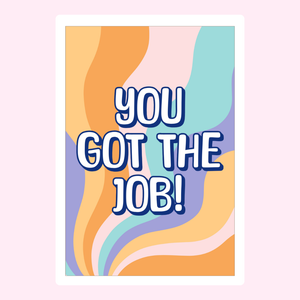 You Got The Job!