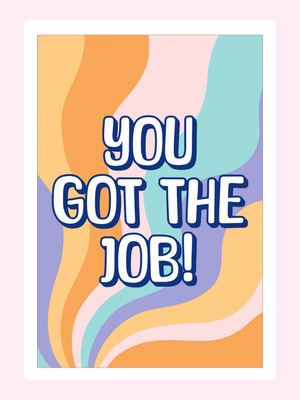 You Got The Job!