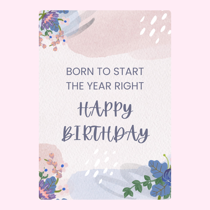 Happy Birthday floral card, born to start the year right.