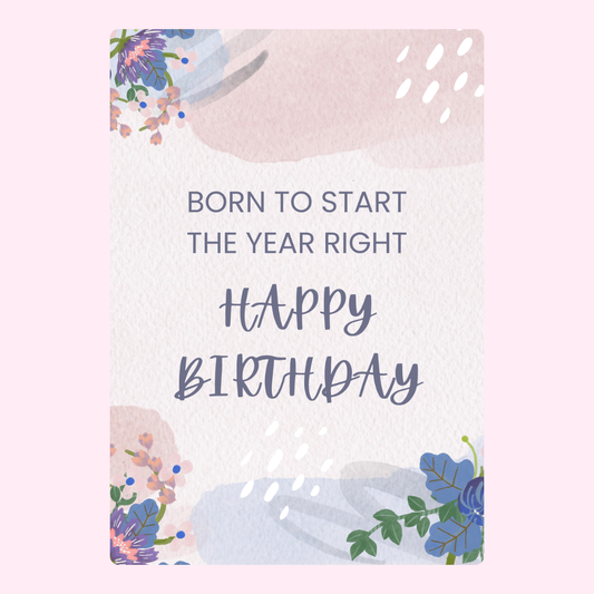 Happy Birthday floral card, born to start the year right.