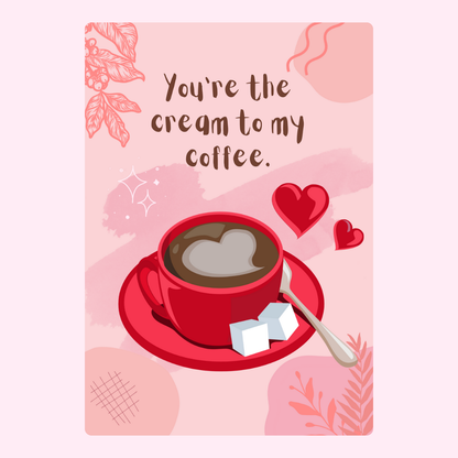 Valentine's Day card with coffee & heart, You're the cream to my coffee.