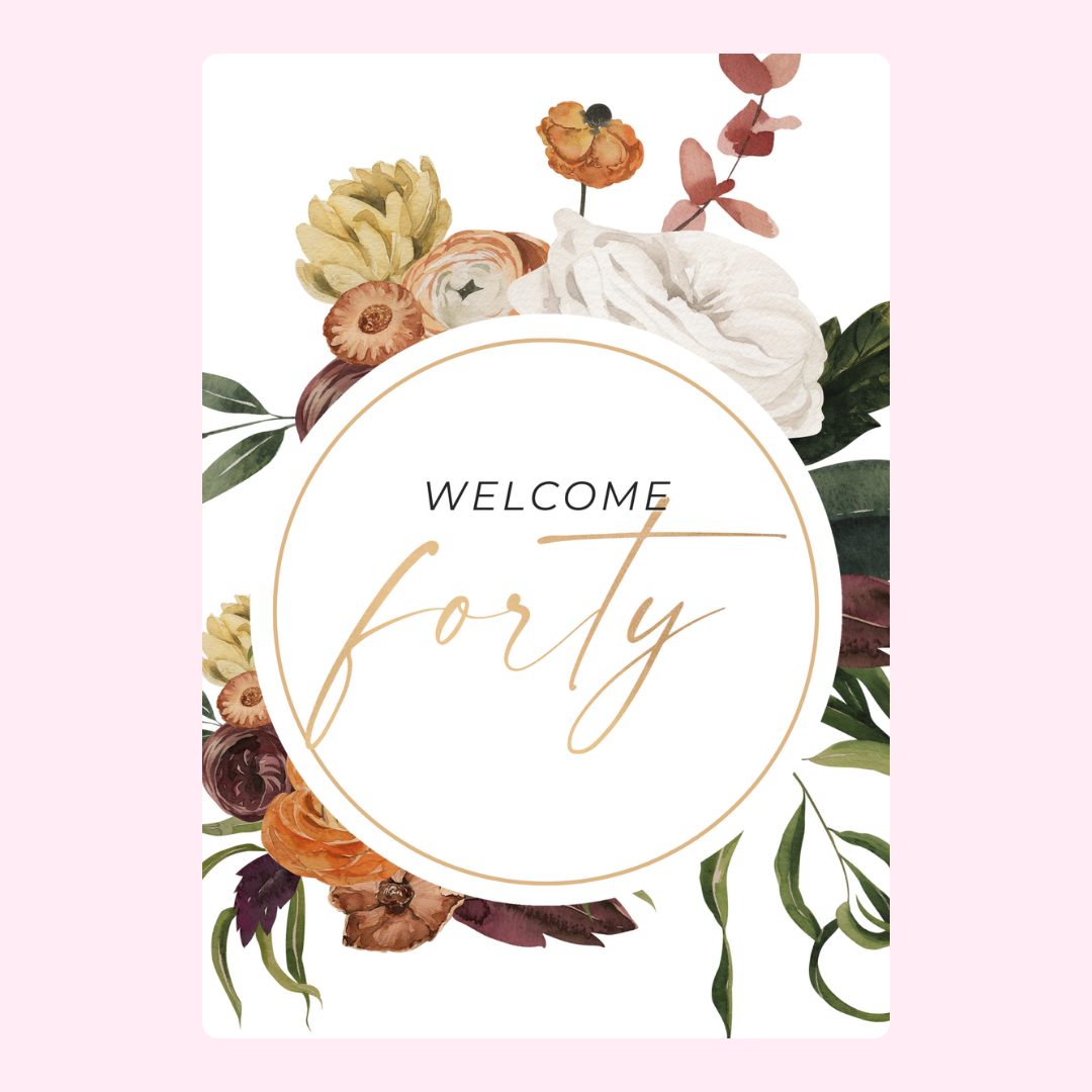 40th birthday welcome sign with floral design