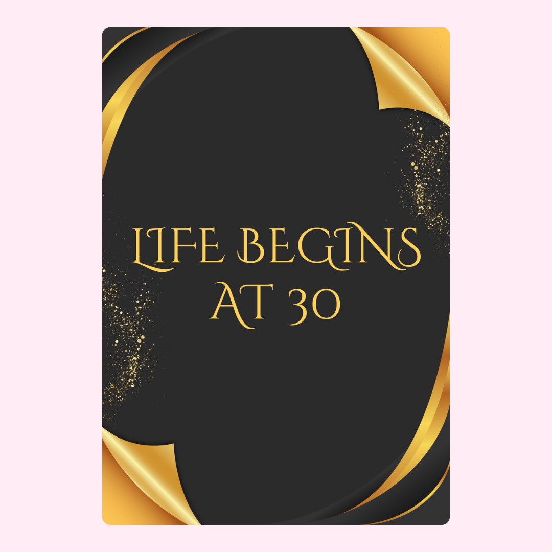 Life Begins At 30