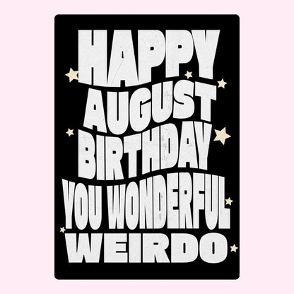 August birthday weirdo design