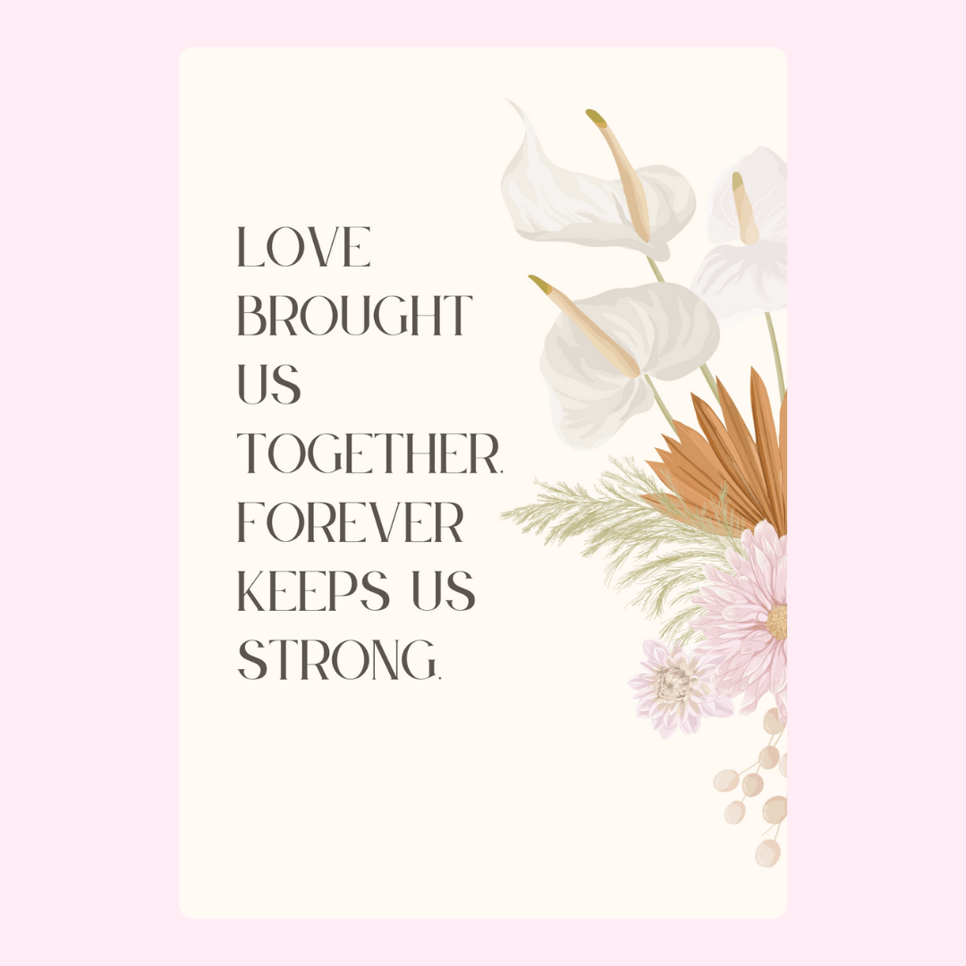Love quote with flowers; forever keeps us strong.