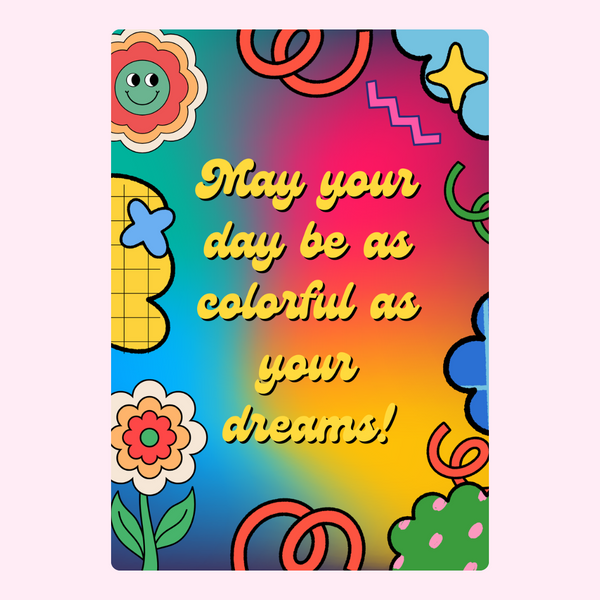 Colorful As Your Dreams