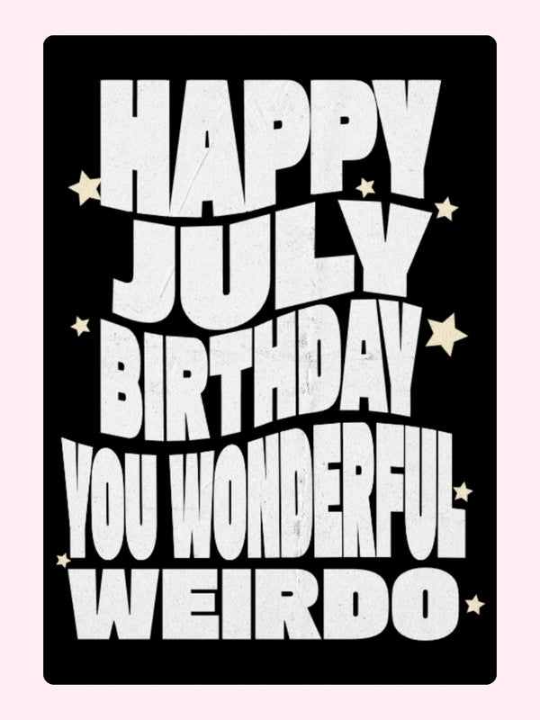 Happy July Birthday You Wonderful Weirdo Cake Card
