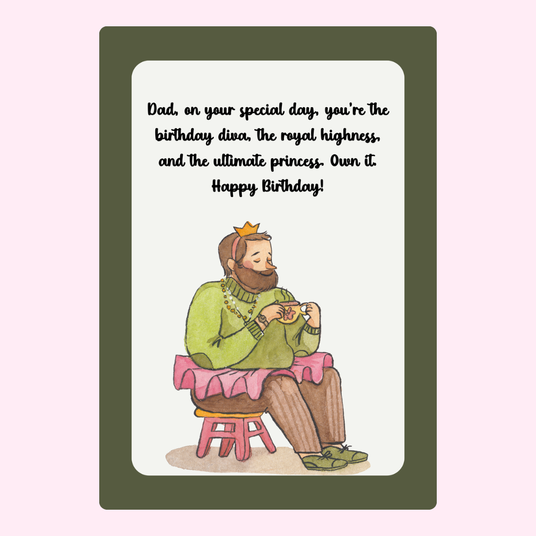 Birthday diva, royal highness, and ultimate princess. Happy Birthday!