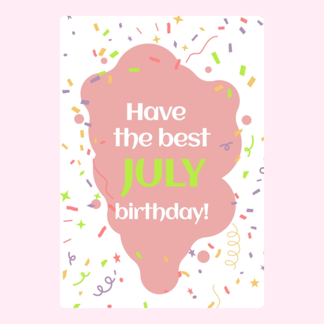 Pink confetti design with Have the best July birthday message
