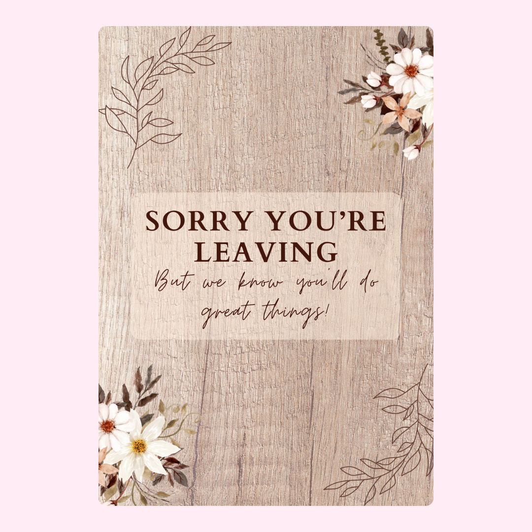 Sorry You're Leaving with flowers & wood background