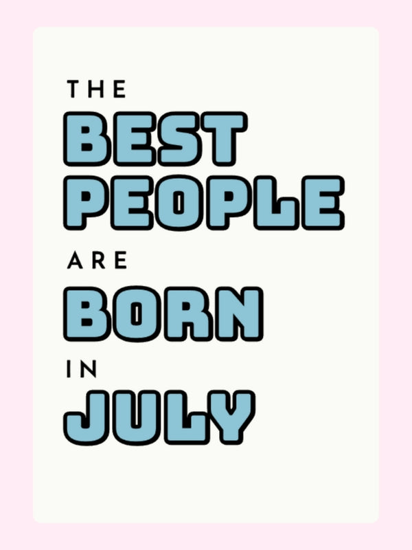 The Best People Are Born In July Cake Card, birthday