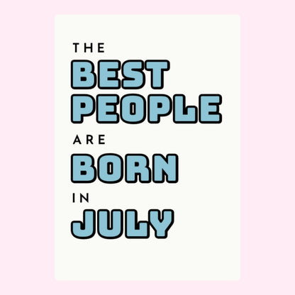 The best people are born in July text design on a birthday