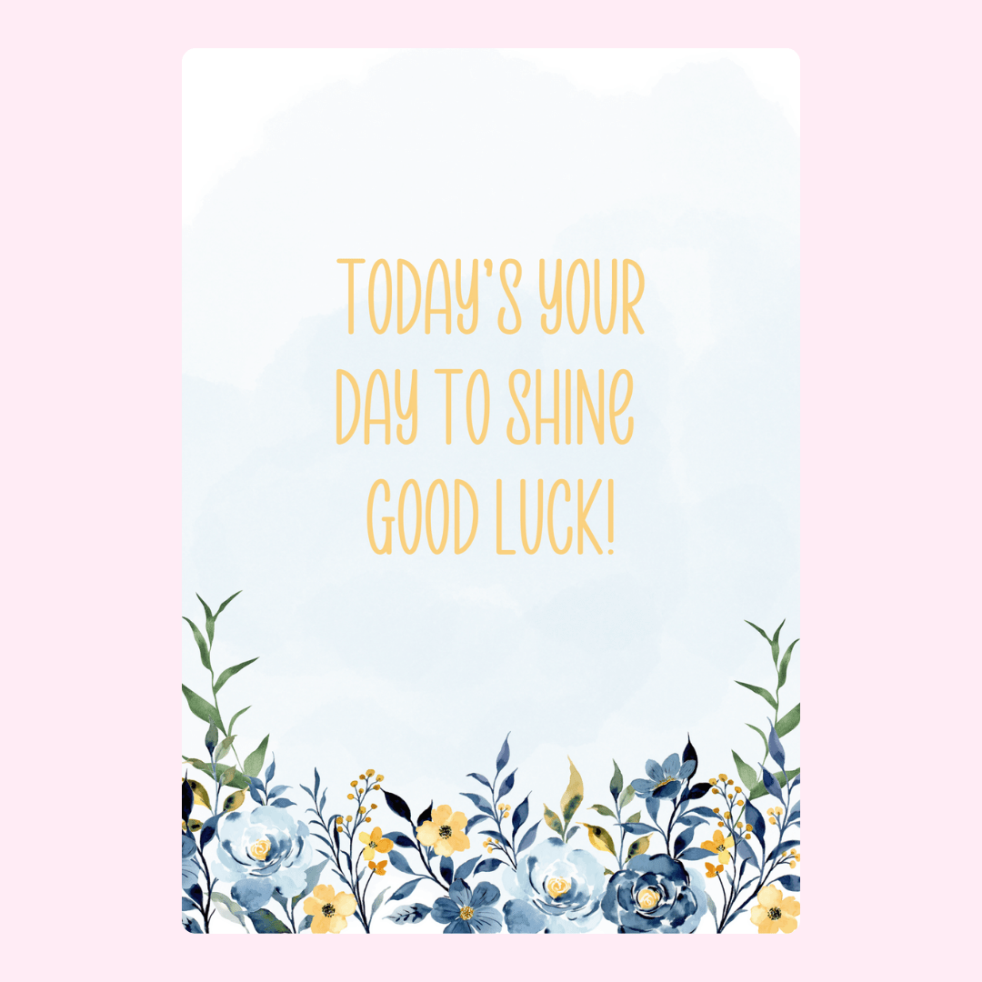 Today's Your Day To Shine - Good Luck! (26)