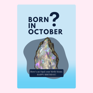 Here's An Opal Your Birthday Stone.