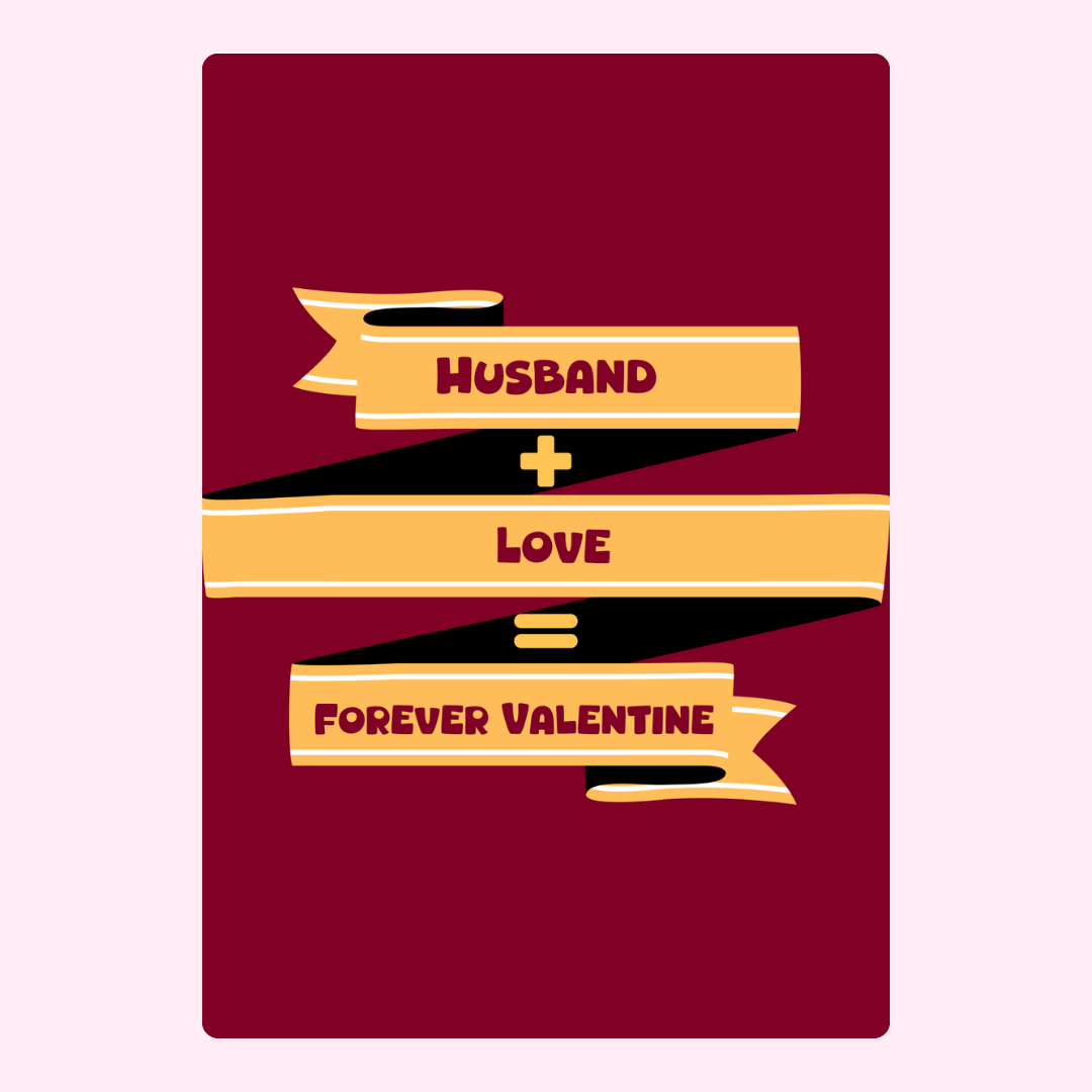 Husband + Love = Forever Valentine