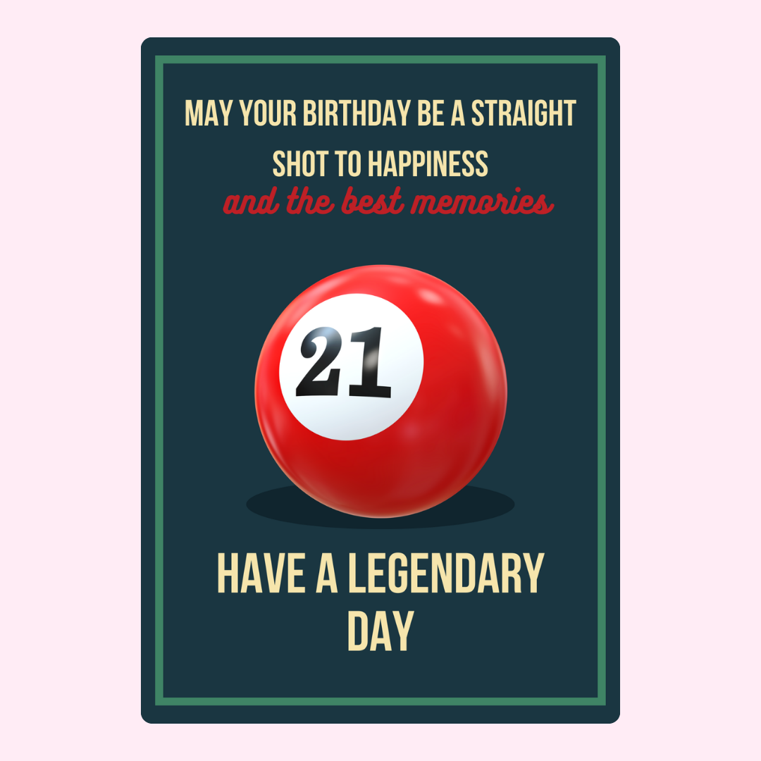 21st birthday card with billiard ball, wishes for happiness & legendary day.