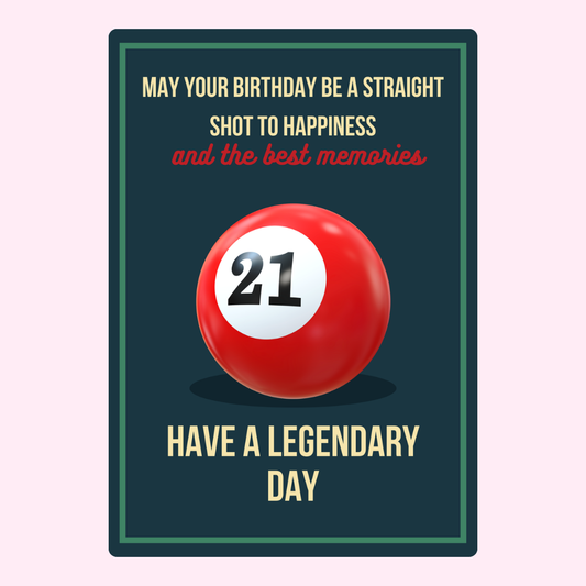 21st birthday card with billiard ball, wishes for happiness & legendary day.