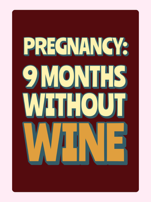 9 Months Without Wine