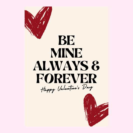 Be Mine Always & Forever with hearts