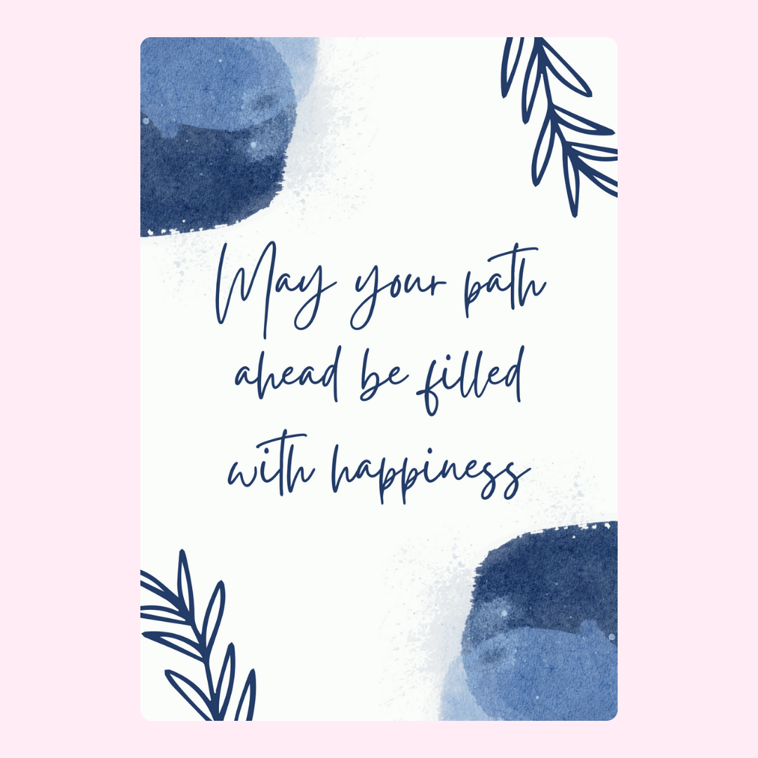May your path ahead be filled with happiness