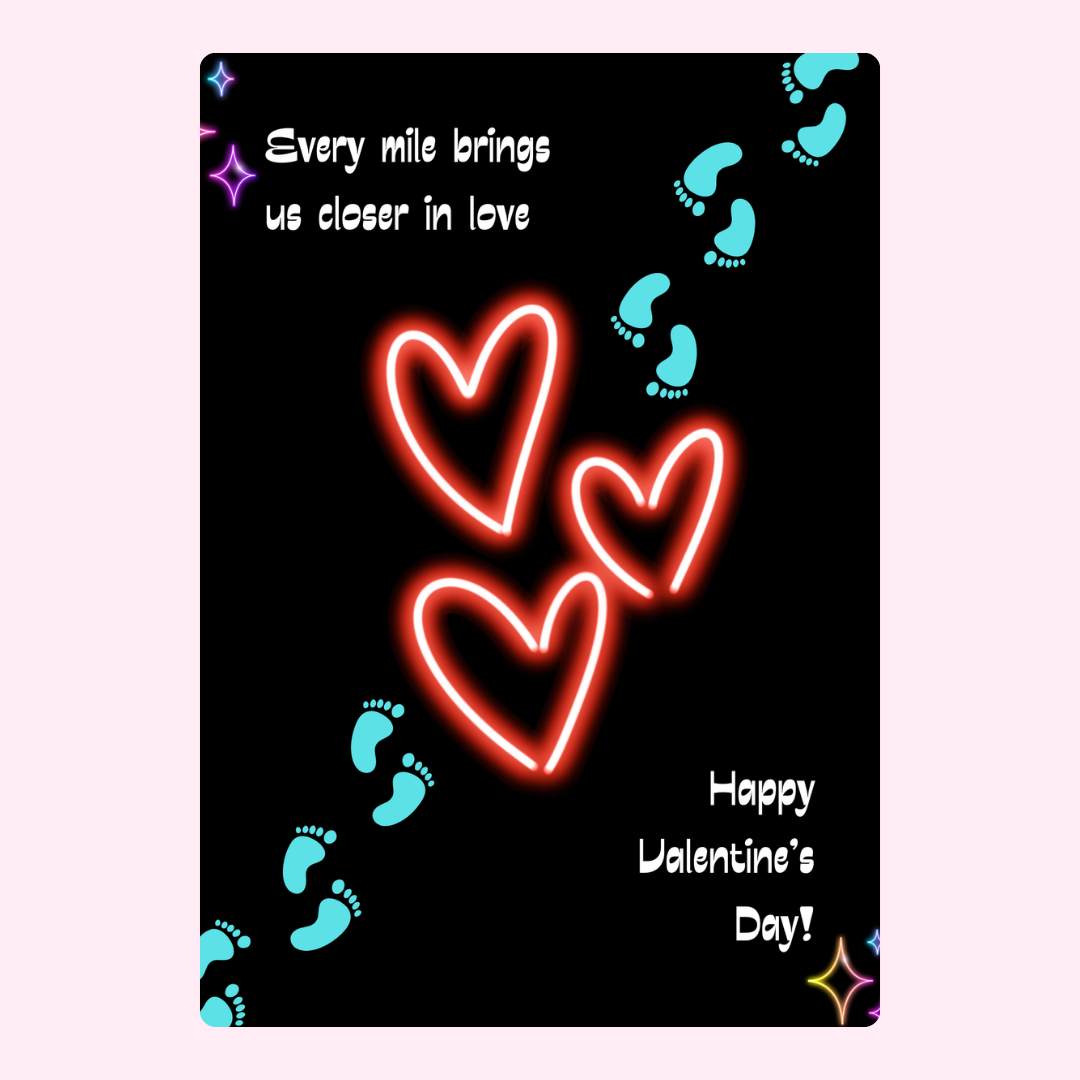 Valentine's Day card with neon hearts and footprints, Every mile brings us...