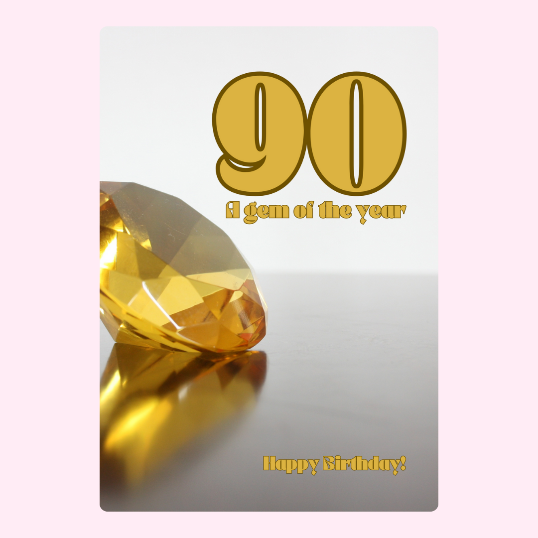 90th Birthday card with gem, a gem of the year & Happy Birthday!