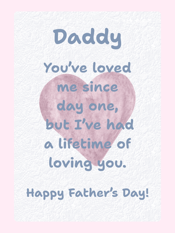 Daddy, I've had a lifetime of loving you.